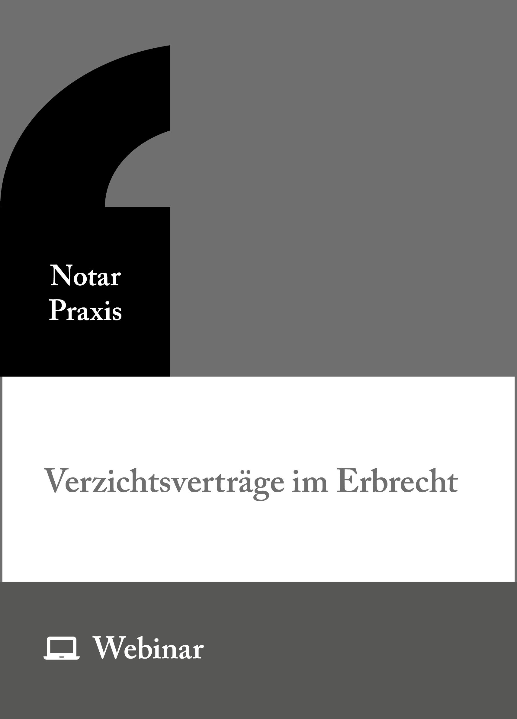 Online-Seminar: Verzichtsverträge im Erbrecht (26.10.2027)