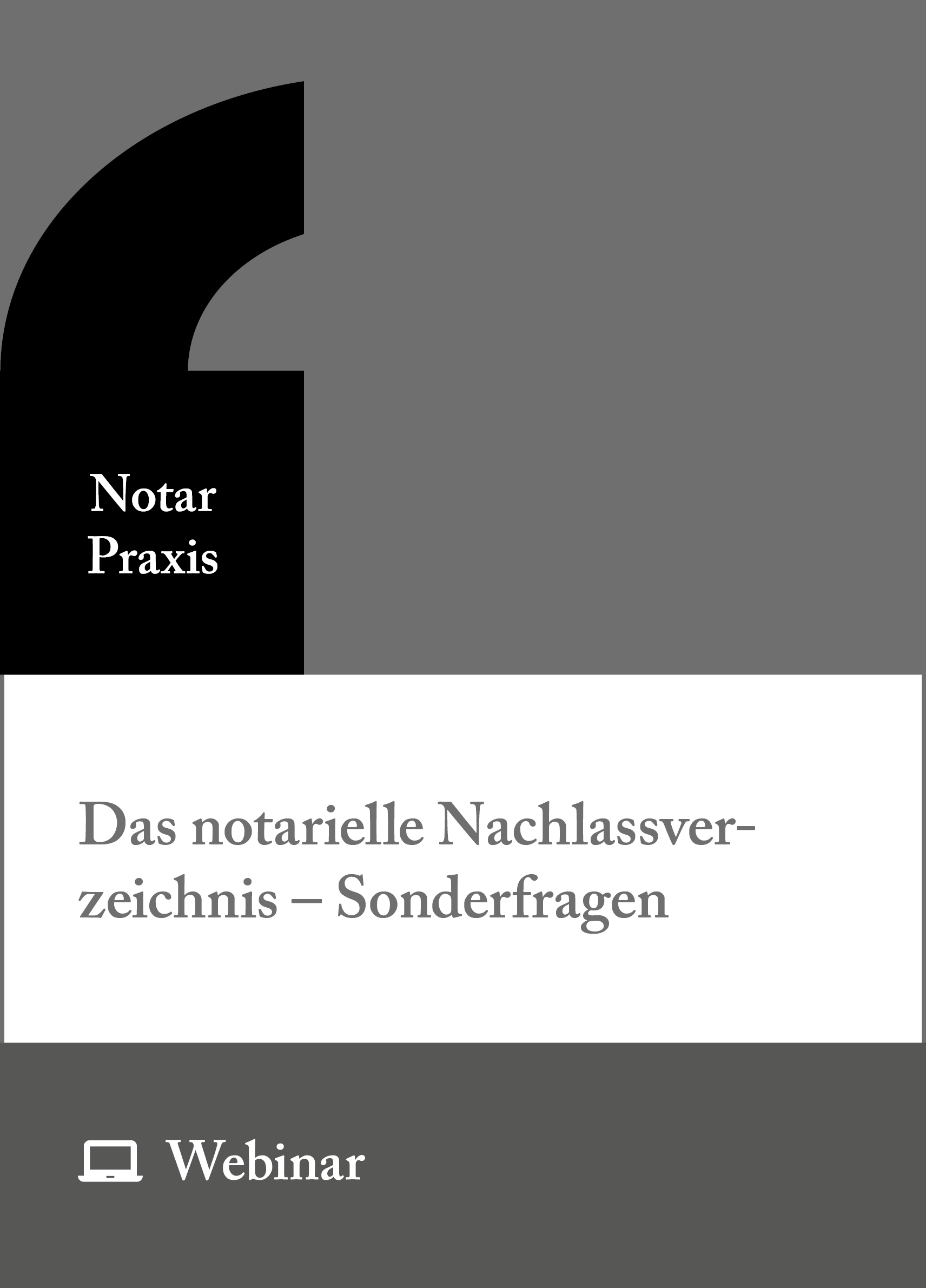 Online-Seminar: Das notarielle Nachlassverzeichnis – Sonderfragen  (12.10.2027)