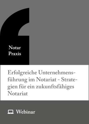 Online-Seminar: Erfolgreiche Unternehmensführung im Notariat – Strategien für ein zukunftsfähiges Notariat (15.04.2026)