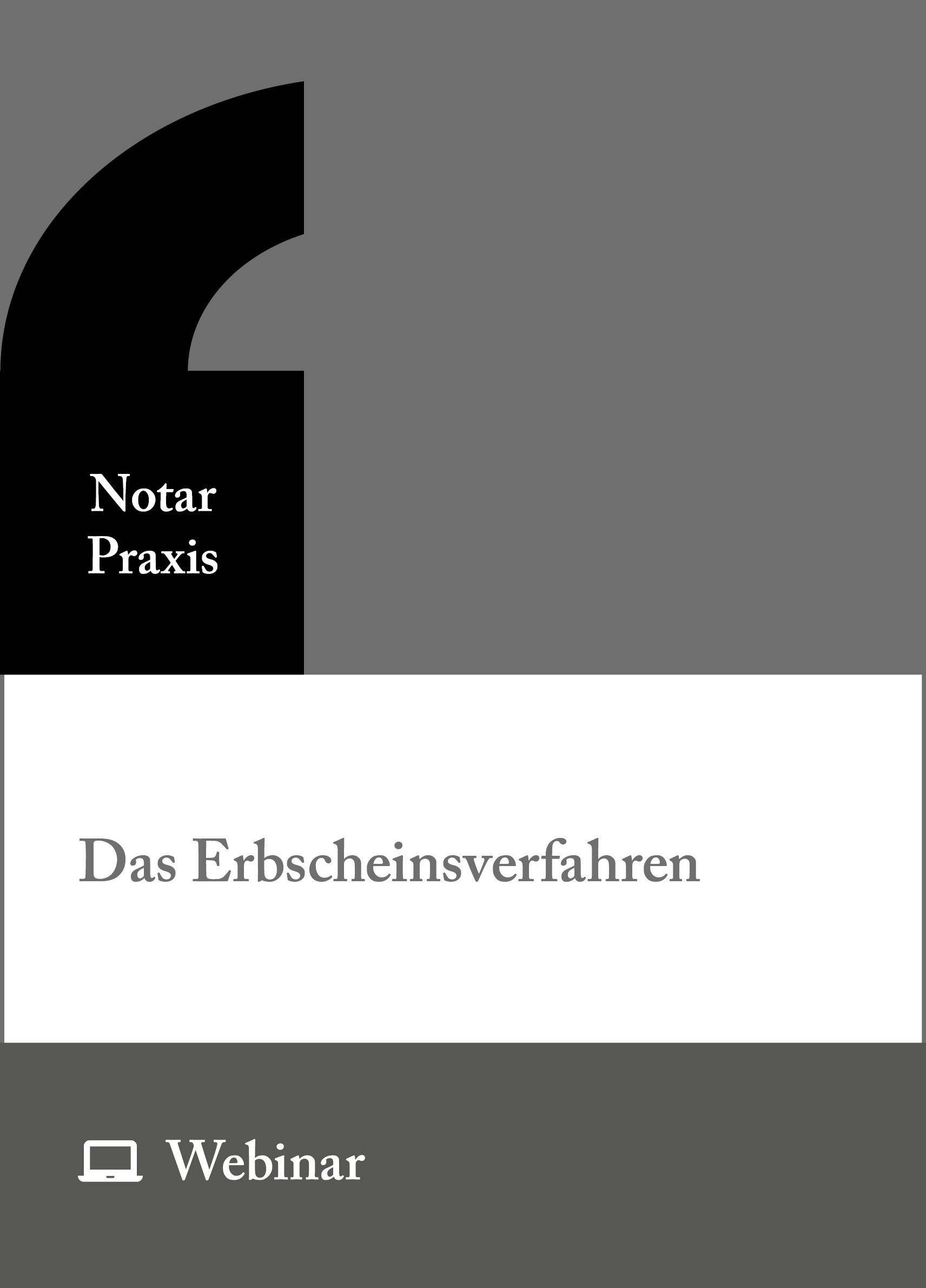 Online-Seminar: Das Erbscheinsverfahren – Systematische Antragsvorbereitung und fehlerfreie Beurkundung im Notariat (14.04.2027)