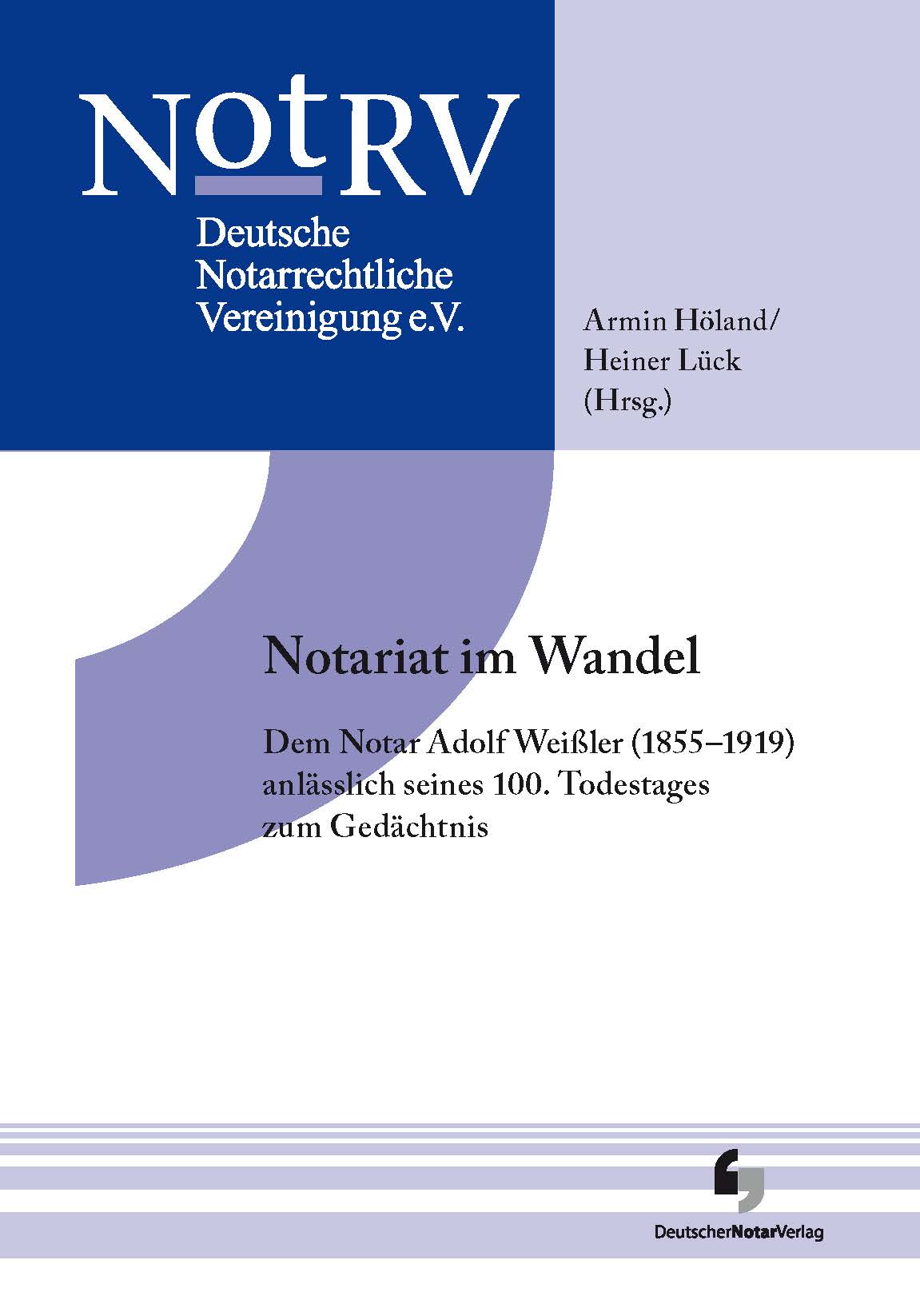 Tagungsband Notariat im Wandel 
Dem Notar Adolf Weißler (1855-1919) anlässlich seines 100. Todestages zum Gedächtnis