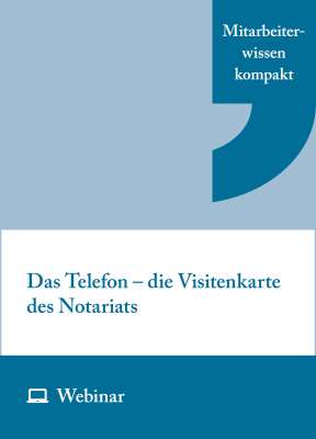 Online-Seminar: Das Telefon – die Visitenkarte des Notariats (08.04.2027)