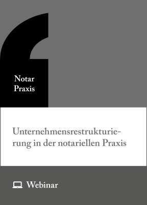 Online-Seminar: Unternehmensrestrukturierung in der notariellen Praxis (04.11.2026)