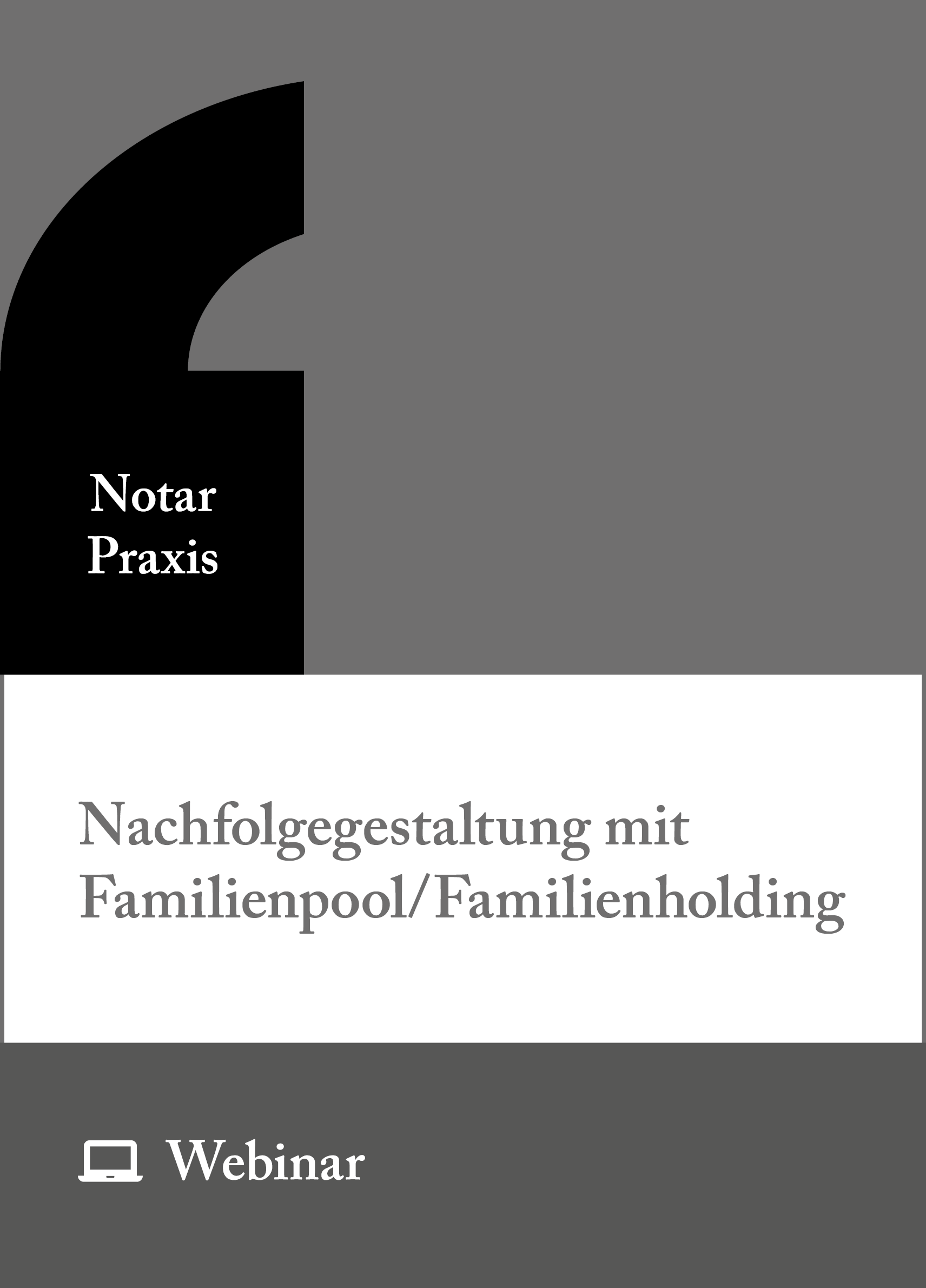 Online-Seminar: Nachfolgegestaltung mit Familienpool/Familienholding (25.04.2028)
