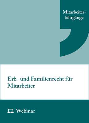 Online-Seminar: Erb- und Familienrecht für Mitarbeiter (zweitägig, 02.09.–03.09.2027)