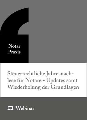 Online-Seminar: Steuerrechtliche Jahresnachlese für Notare – Updates samt Wiederholung der Grundlagen (08.12.2026)